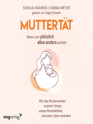 cover image of Muttertät –  Wenn sich plötzlich alles anders anfühlt
